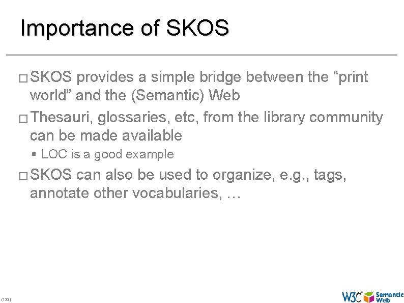 Importance of SKOS � SKOS provides a simple bridge between the “print world” and