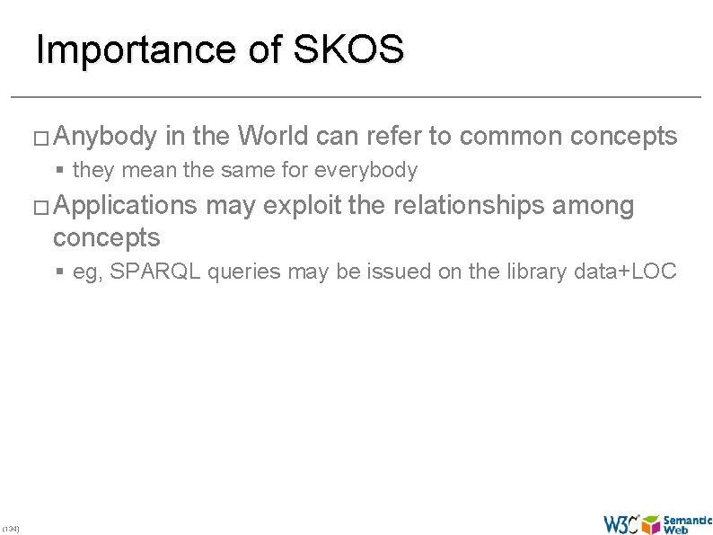 Importance of SKOS � Anybody in the World can refer to common concepts §