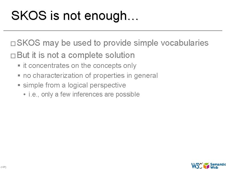 SKOS is not enough… � SKOS may be used to provide simple vocabularies �