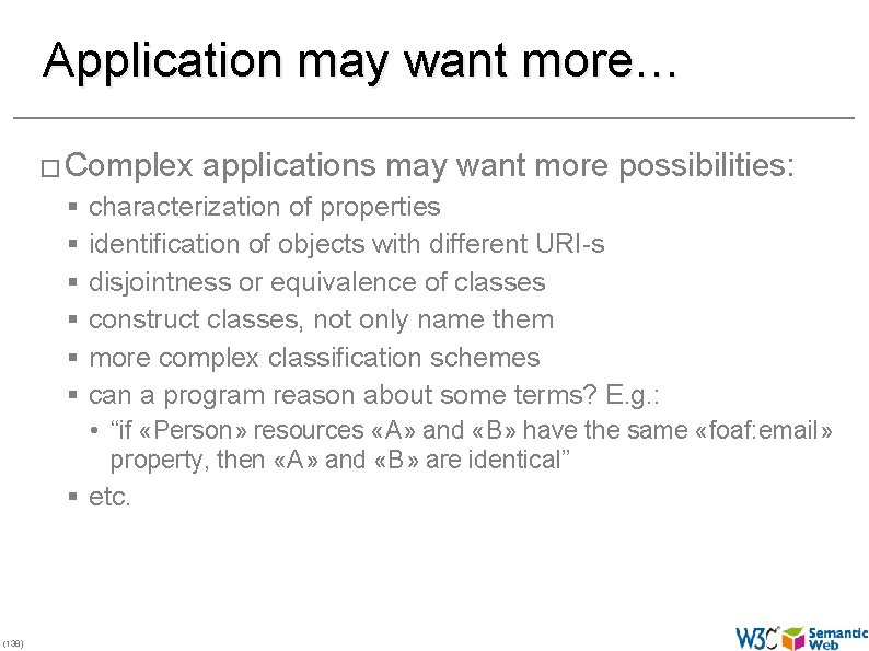 Application may want more… � Complex § § § applications may want more possibilities:
