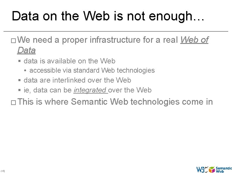 Data on the Web is not enough… � We need a proper infrastructure for