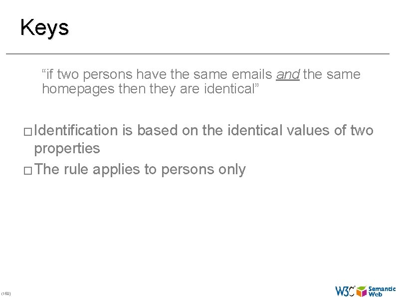 Keys “if two persons have the same emails and the same homepages then they