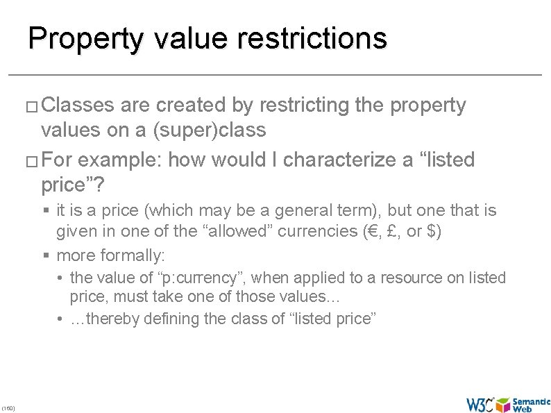 Property value restrictions � Classes are created by restricting the property values on a