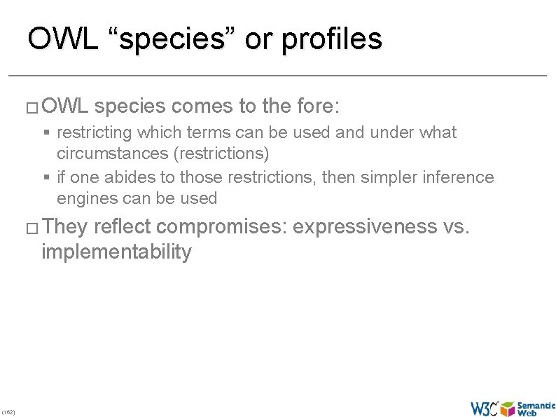 OWL “species” or profiles � OWL species comes to the fore: § restricting which