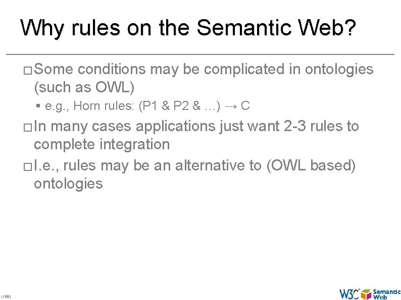 Why rules on the Semantic Web? � Some conditions may be complicated in ontologies
