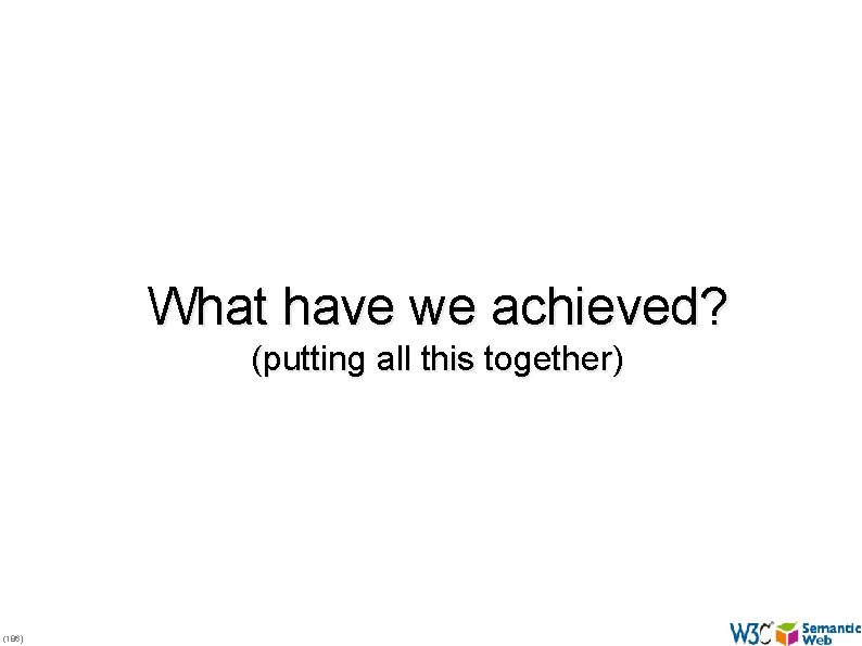 What have we achieved? (putting all this together) (186) 