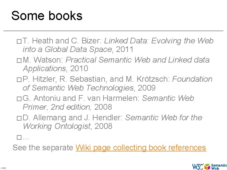 Some books � T. Heath and C. Bizer: Linked Data: Evolving the Web into