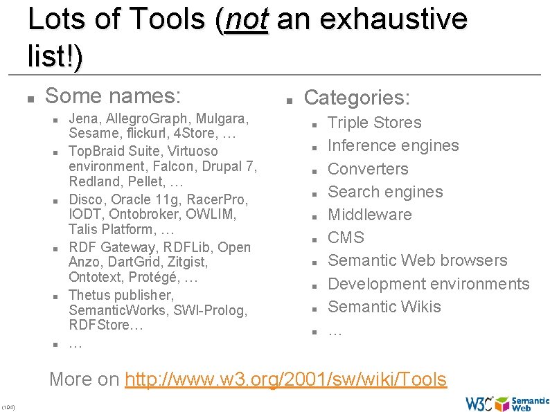 Lots of Tools (not an exhaustive list!) Some names: Jena, Allegro. Graph, Mulgara, Sesame,
