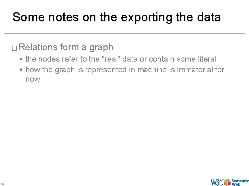 Some notes on the exporting the data � Relations form a graph § the