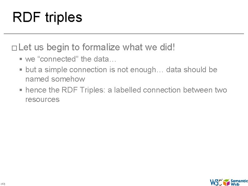 RDF triples � Let us begin to formalize what we did! § we “connected”