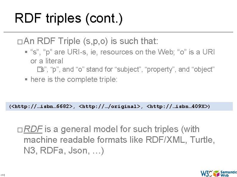 RDF triples (cont. ) � An RDF Triple (s, p, o) is such that: