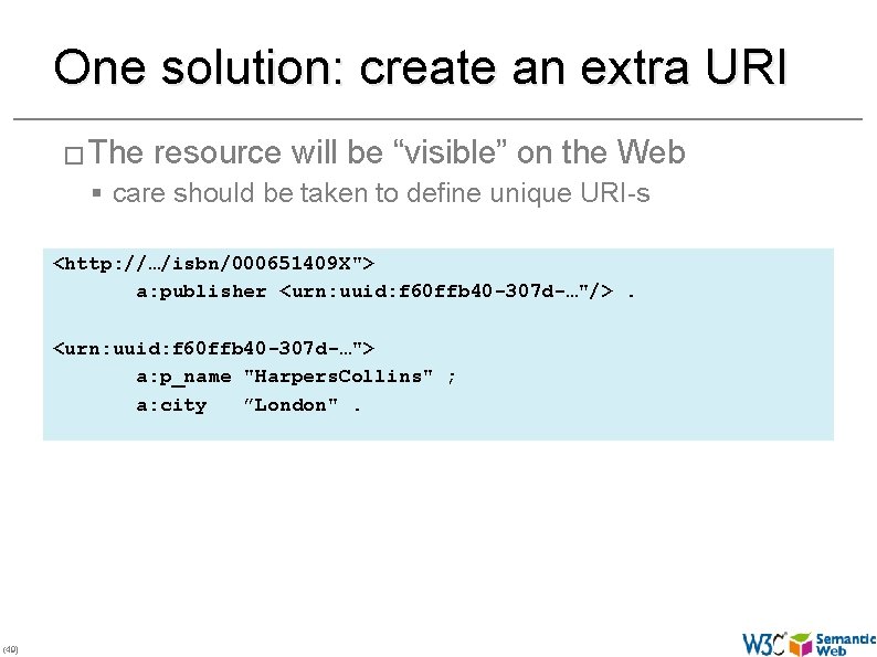One solution: create an extra URI � The resource will be “visible” on the