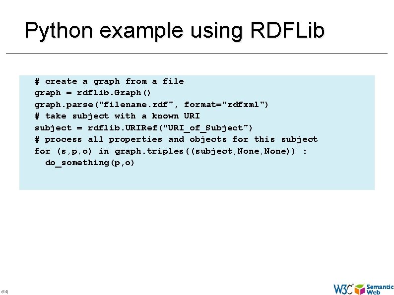 Python example using RDFLib # create a graph from a file graph = rdflib.