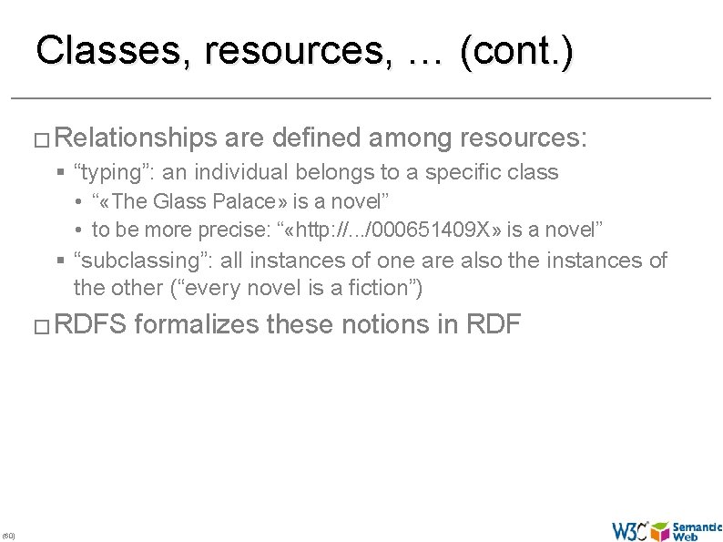 Classes, resources, … (cont. ) � Relationships are defined among resources: § “typing”: an