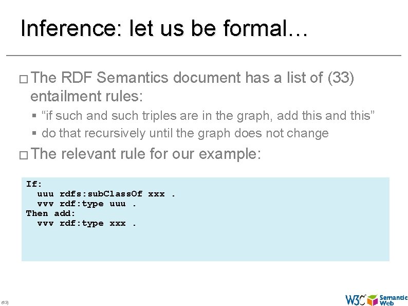 Inference: let us be formal… � The RDF Semantics document has a list of
