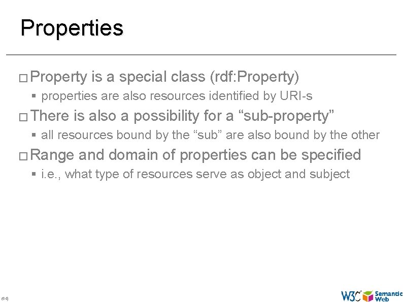 Properties � Property is a special class (rdf: Property) § properties are also resources