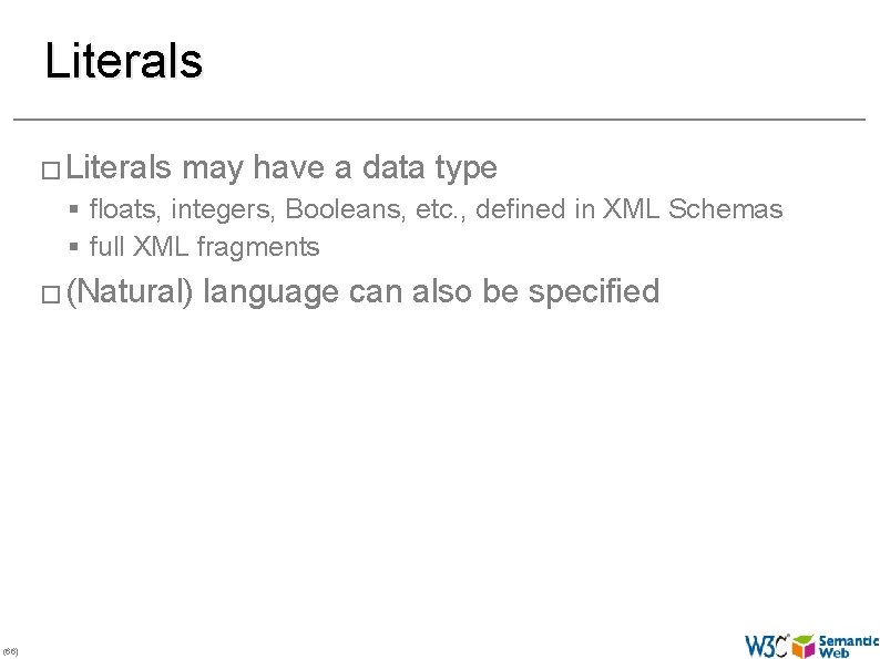 Literals � Literals may have a data type § floats, integers, Booleans, etc. ,