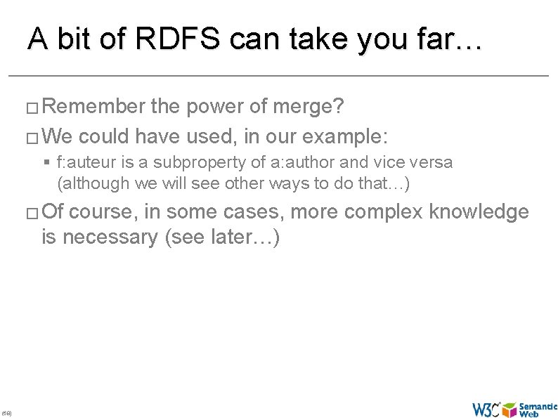 A bit of RDFS can take you far… � Remember the power of merge?