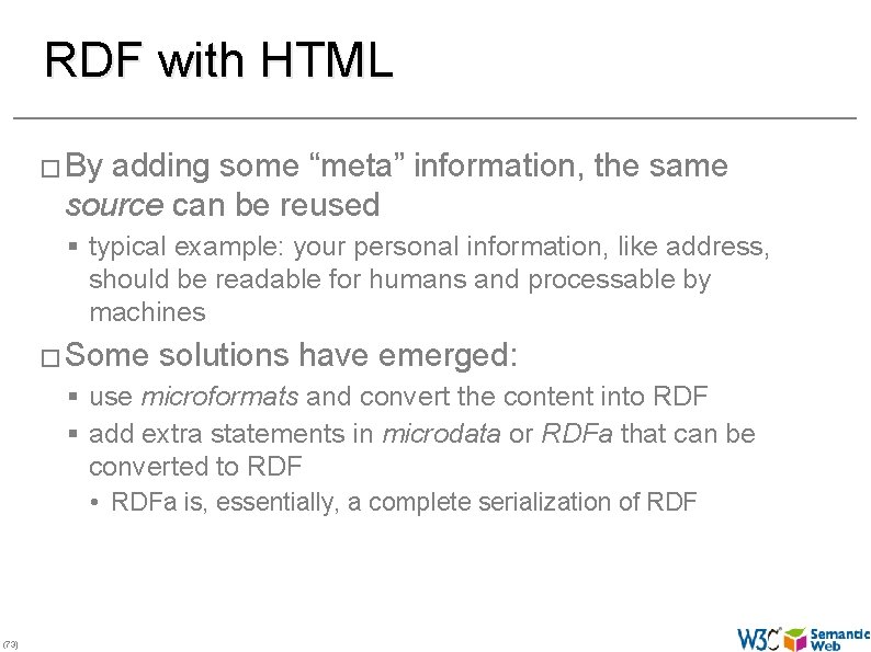 RDF with HTML � By adding some “meta” information, the same source can be