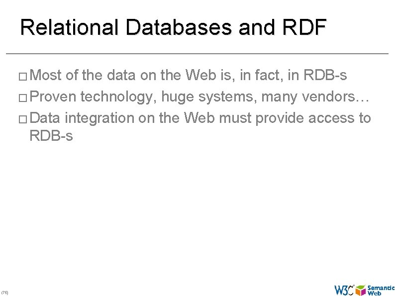 Relational Databases and RDF � Most of the data on the Web is, in