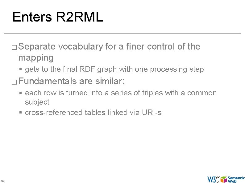 Enters R 2 RML � Separate vocabulary for a finer control of the mapping
