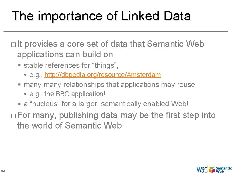 The importance of Linked Data � It provides a core set of data that