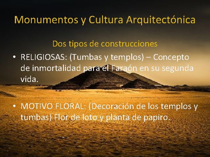 Monumentos y Cultura Arquitectónica Dos tipos de construcciones • RELIGIOSAS: (Tumbas y templos) –