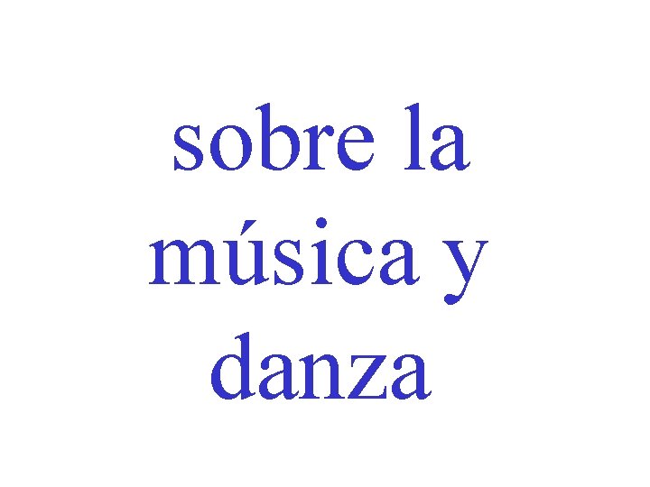 sobre la música y danza 