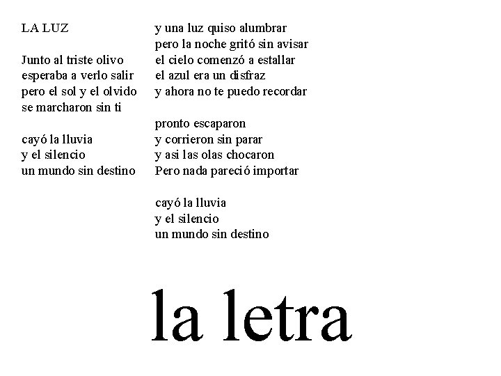 LA LUZ Junto al triste olivo esperaba a verlo salir pero el sol y