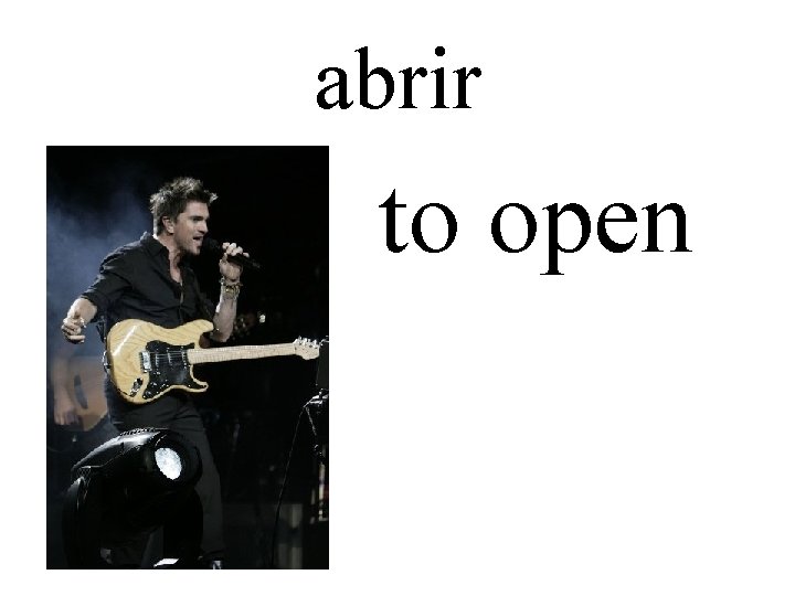 abrir to open 