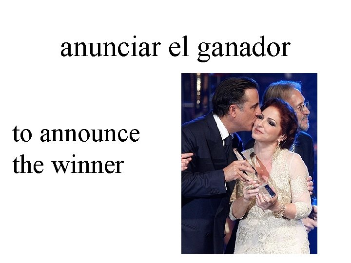 anunciar el ganador to announce the winner 