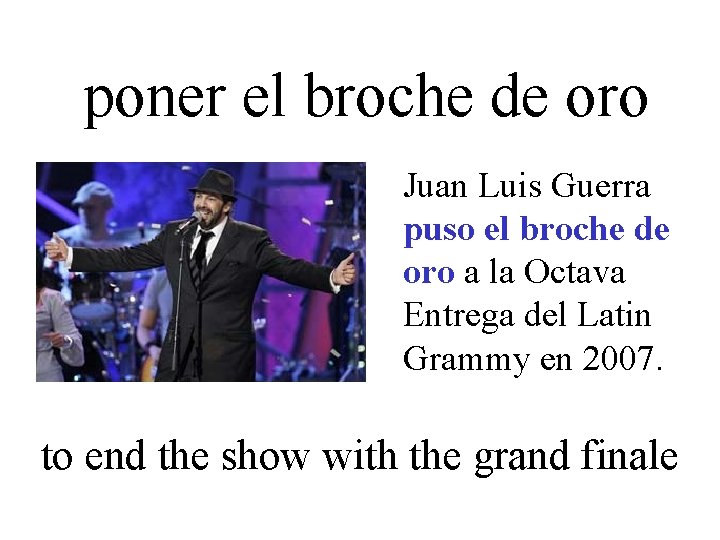 poner el broche de oro Juan Luis Guerra puso el broche de oro a
