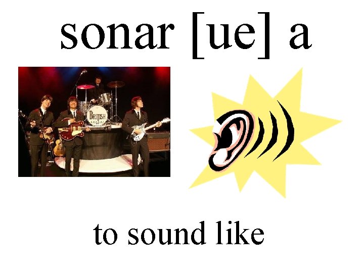 sonar [ue] a to sound like 