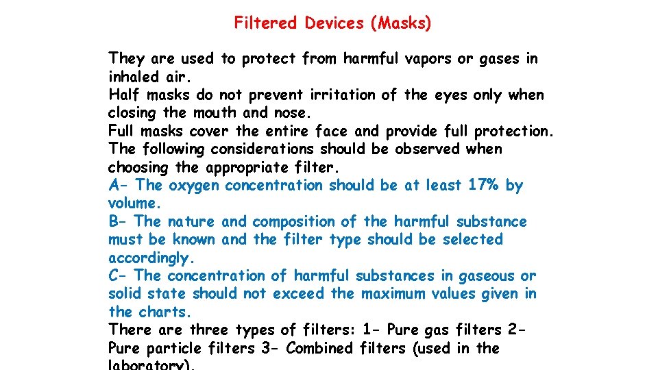 Filtered Devices (Masks) They are used to protect from harmful vapors or gases in