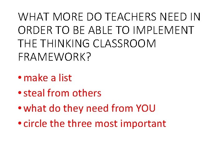 WHAT MORE DO TEACHERS NEED IN ORDER TO BE ABLE TO IMPLEMENT THE THINKING