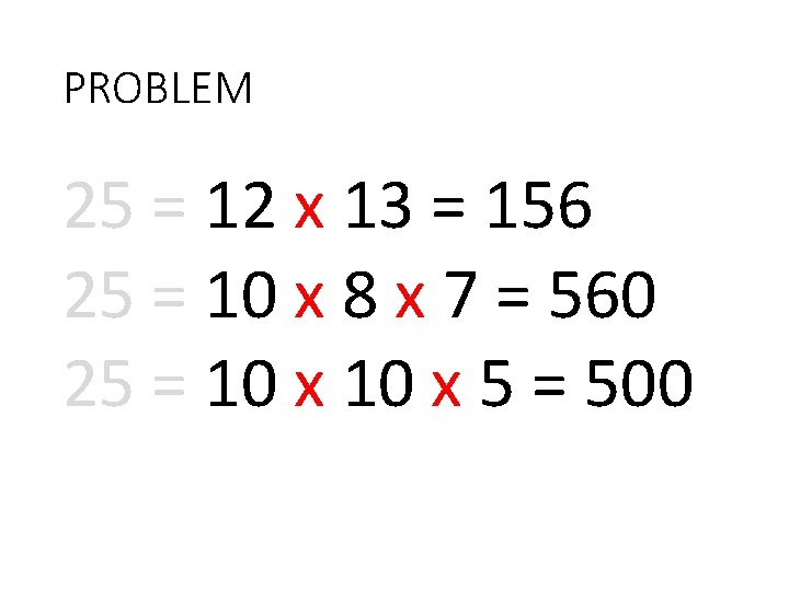 PROBLEM 25 = 12 x 13 = 156 25 = 10 x 8 x