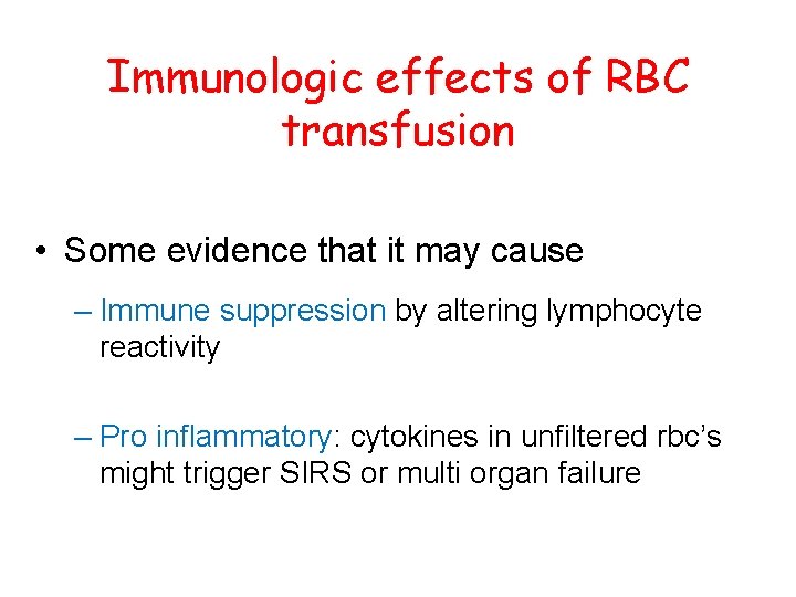 Immunologic effects of RBC transfusion • Some evidence that it may cause – Immune