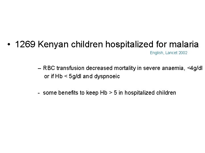  • 1269 Kenyan children hospitalized for malaria English, Lancet 2002 – RBC transfusion