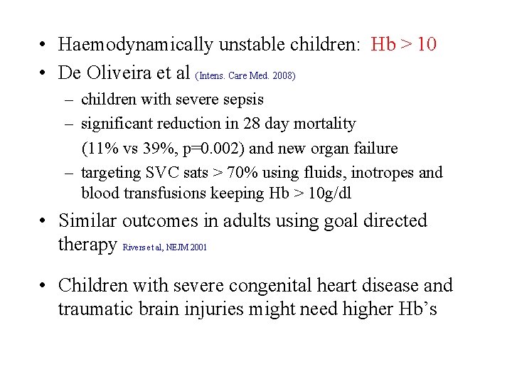  • Haemodynamically unstable children: Hb > 10 • De Oliveira et al (Intens.