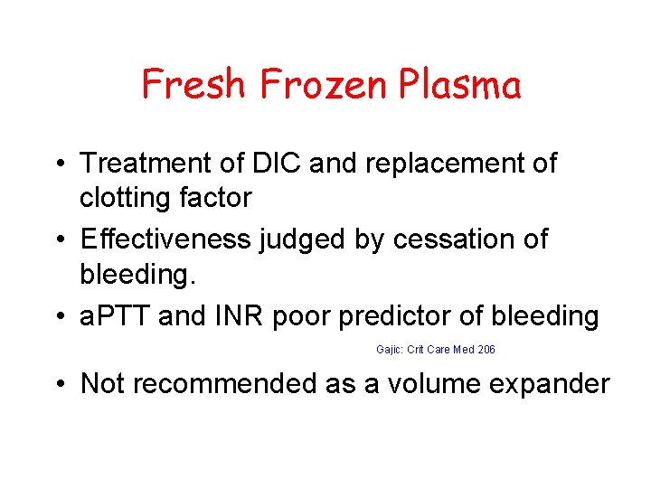 Fresh Frozen Plasma • Treatment of DIC and replacement of clotting factor • Effectiveness