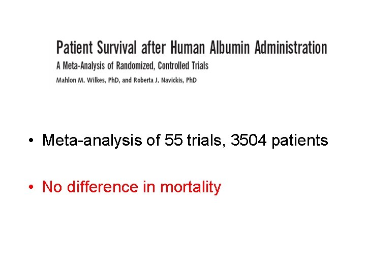  • Meta-analysis of 55 trials, 3504 patients • No difference in mortality 