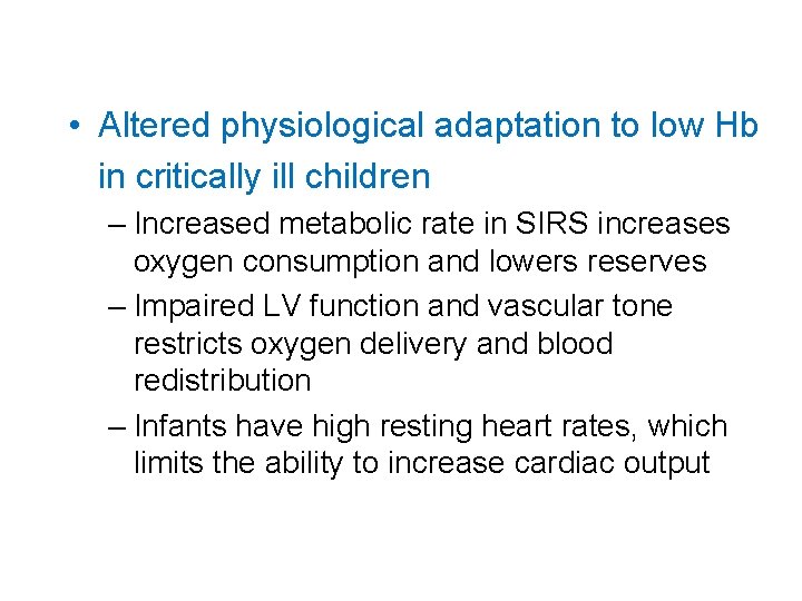  • Altered physiological adaptation to low Hb in critically ill children – Increased