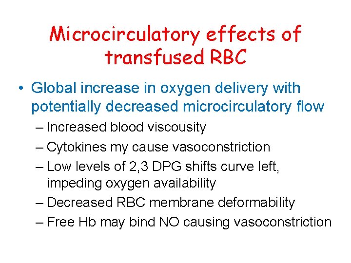 Microcirculatory effects of transfused RBC • Global increase in oxygen delivery with potentially decreased