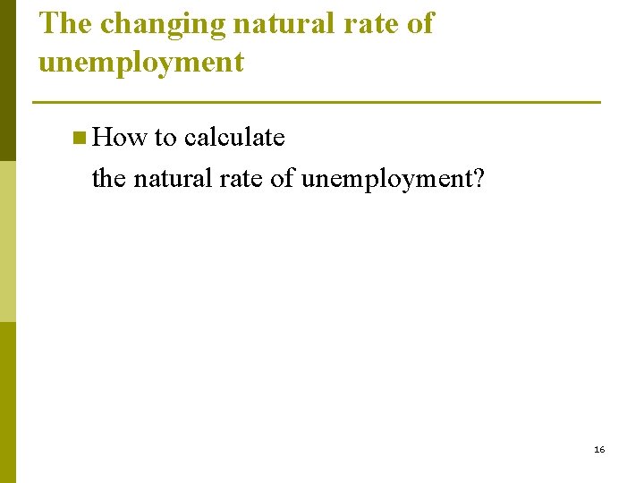 The changing natural rate of unemployment n How to calculate the natural rate of