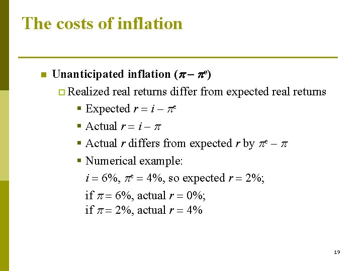 The costs of inflation n Unanticipated inflation ( – e) p Realized real returns