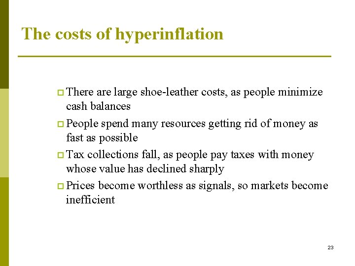 The costs of hyperinflation p There are large shoe-leather costs, as people minimize cash