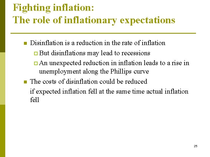 Fighting inflation: The role of inflationary expectations n n Disinflation is a reduction in