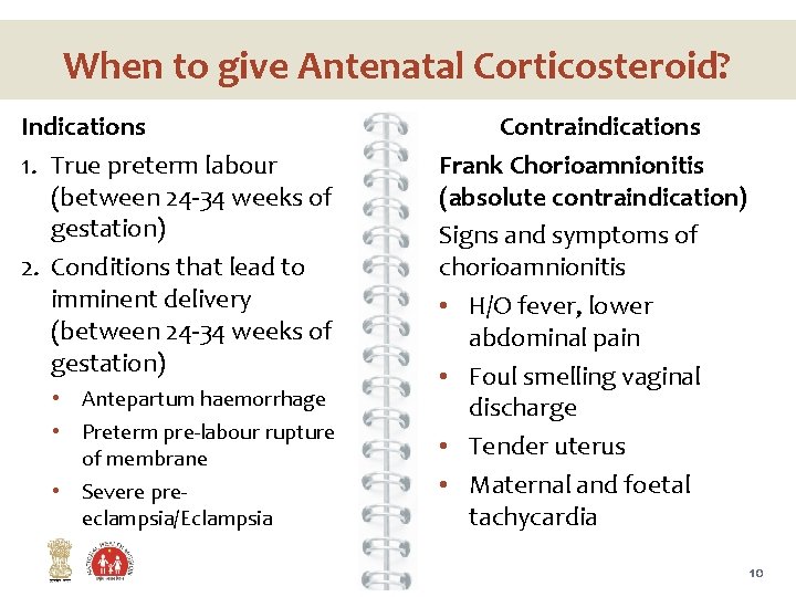 When to give Antenatal Corticosteroid? Indications 1. True preterm labour (between 24 -34 weeks