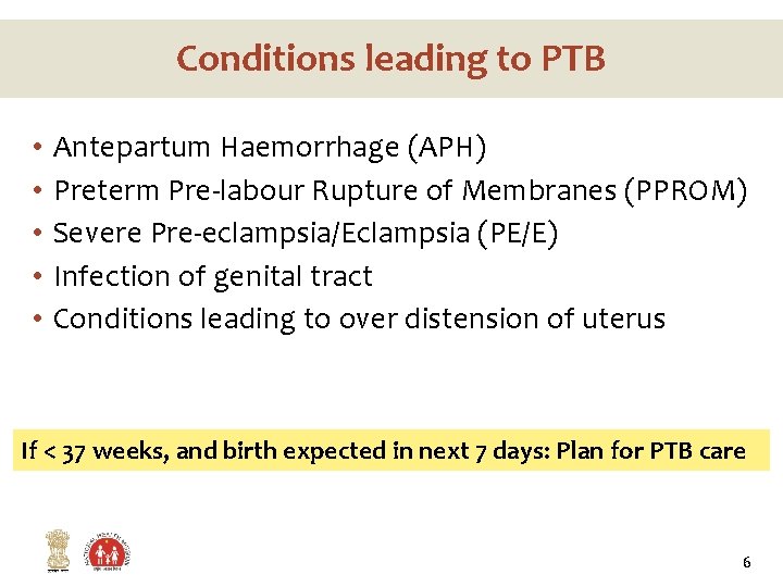 Conditions leading to PTB • • • Antepartum Haemorrhage (APH) Preterm Pre-labour Rupture of