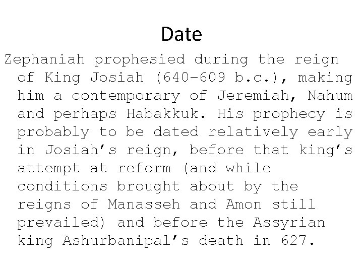 Date Zephaniah prophesied during the reign of King Josiah (640– 609 b. c. ),